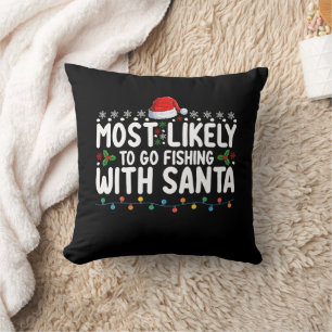 Most Likely To Go Fishing With Santa Funny Cushion