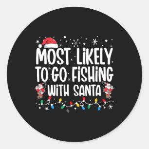 Most Likely To Go Fishing With Santa Funny Family Classic Round Sticker