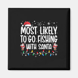 Most Likely To Go Fishing With Santa Funny Family Magnet