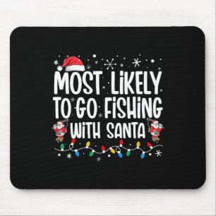 Most Likely To Go Fishing With Santa Funny Family Mouse Pad