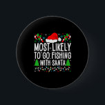 Most Likely To Go Fishing With Santa Funny Fishing 6 Cm Round Badge<br><div class="desc">Most Likely To Go Fishing With Santa Funny Fishing Christmas</div>