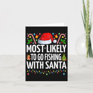 Most Likely To Go Fishing With Santa Funny Fishing Card