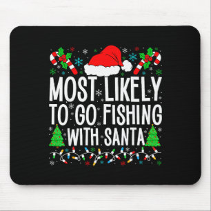 Most Likely To Go Fishing With Santa Funny Fishing Mouse Pad