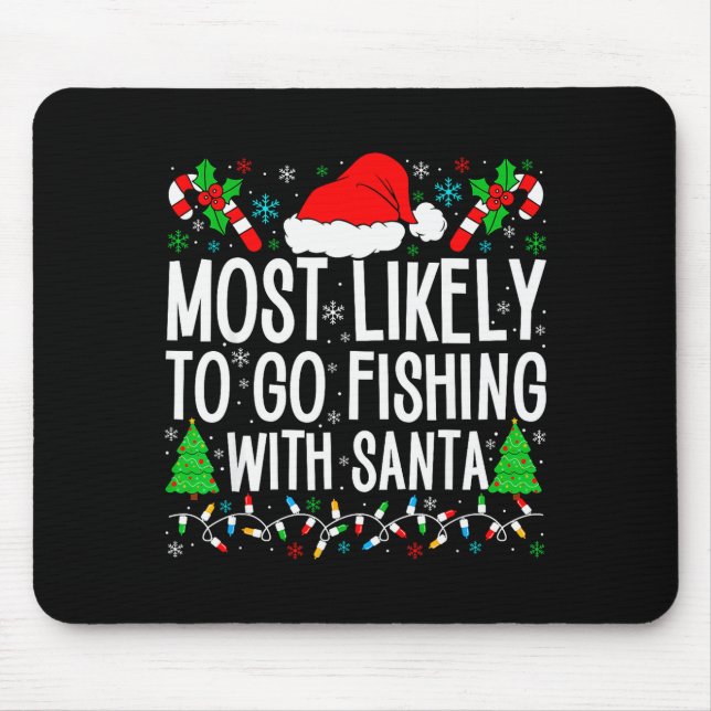 Most Likely To Go Fishing With Santa Funny Fishing Mouse Pad (Front)