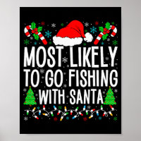 Most Likely To Go Fishing With Santa Funny Fishing