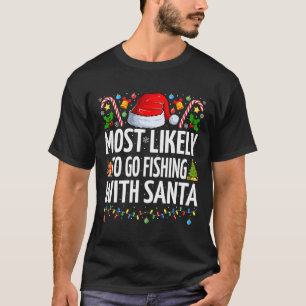 Most Likely To Go Fishing With Santa Funny Fishing T-Shirt