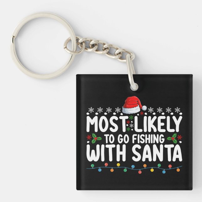 Most Likely To Go Fishing With Santa Funny Key Ring (Front)