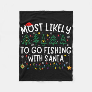 Most Likely To Go Fishing With Santa Matching Chri Fleece Blanket