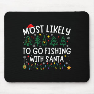 Most Likely To Go Fishing With Santa Matching Chri Mouse Pad