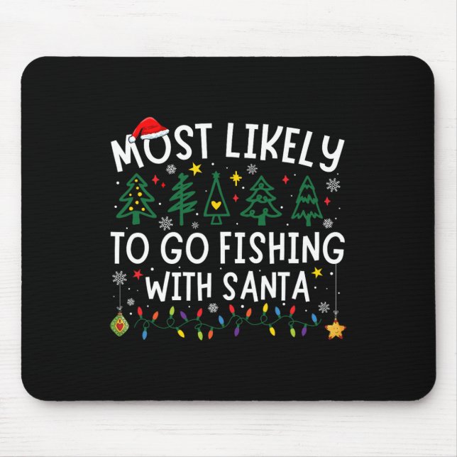 Most Likely To Go Fishing With Santa Matching Chri Mouse Pad (Front)