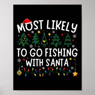 Most Likely To Go Fishing With Santa Matching Chri Poster