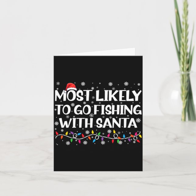 Most Likely To Go Fishing With Santa Xmas Fishing  Card (Front)