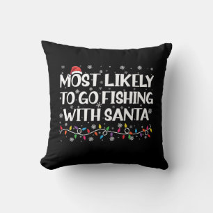 Most Likely To Go Fishing With Santa Xmas Fishing Cushion