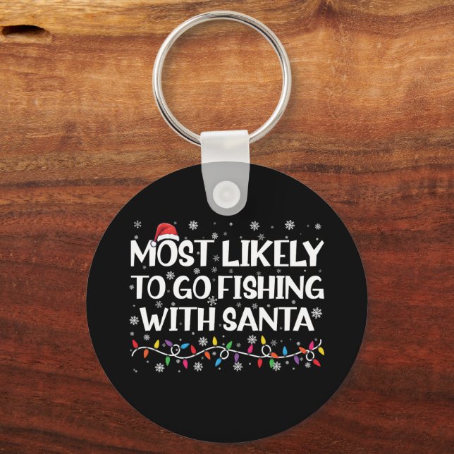 Most Likely To Go Fishing With Santa Xmas Fishing Key Ring (Front)