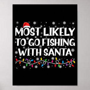 Most Likely To Go Fishing With Santa Xmas Fishing  Poster