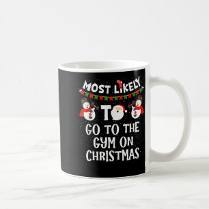 Most Likely To Go Gym On Christmas Funny Family Sn Coffee Mug