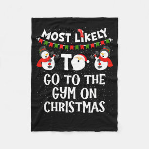 Most Likely To Go Gym On Christmas Funny Family Sn Fleece Blanket