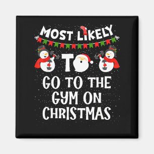 Most Likely To Go Gym On Christmas Funny Family Sn Magnet