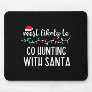Most Likely To Go Hunting With Santa Christmas Fam Mouse Pad