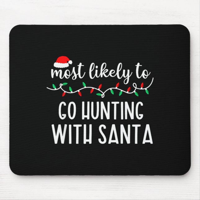 Most Likely To Go Hunting With Santa Christmas Fam Mouse Pad (Front)