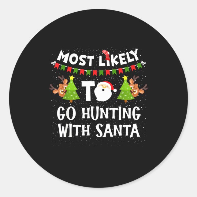 Most Likely To Go Hunting With Santa Christmas Rei Classic Round Sticker (Front)