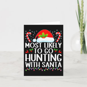 Most Likely To Go Hunting With Santa Hunt Christma Card