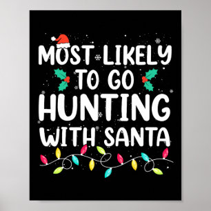 Most Likely To Go Hunting With Santa Hunt Christma Poster