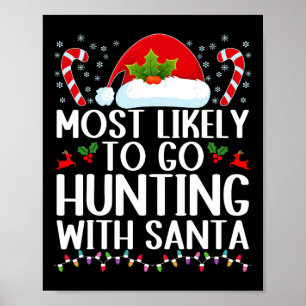 Most Likely To Go Hunting With Santa Hunt Christma Poster
