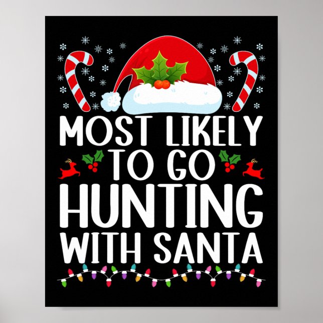 Most Likely To Go Hunting With Santa Hunt Christma Poster (Front)