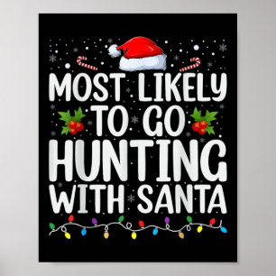 Most Likely To Go Hunting With Santa Hunt Christma Poster
