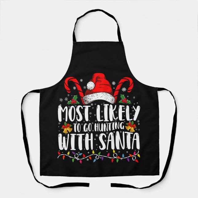 Most Likely To Go Hunting With Santa Hunt Xmas Apron (Front)