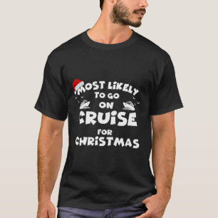 Most Likely To Go On Cruise Christmas Funny Most L T-Shirt