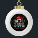 Most Likely To Go On Vacation Christmas Matching Ceramic Ball Christmas Ornament<br><div class="desc">Most Likely To Go On Vacation Christmas Xmas Family Matching</div>