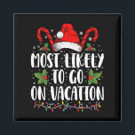 Most Likely To Go On Vacation Christmas Matching Magnet<br><div class="desc">Most Likely To Go On Vacation Christmas Xmas Family Matching</div>