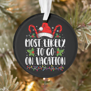 Most Likely To Go On Vacation Christmas Matching Ornament