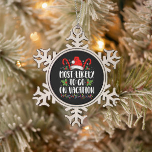 Most Likely To Go On Vacation Christmas Matching Snowflake Pewter Christmas Ornament