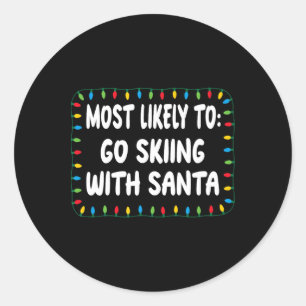 Most Likely To Go Skiing With Santa - Funny Xmas L Classic Round Sticker