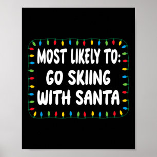 Most Likely To Go Skiing With Santa - Funny Xmas L Poster