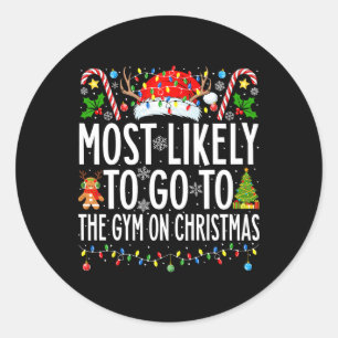 Most Likely To Go To Gym On Christmas Bodybuilding Classic Round Sticker