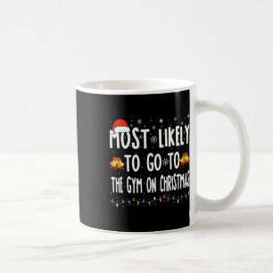 Most Likely To Go To Gym On Christmas Bodybuilding Coffee Mug