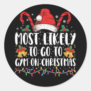 Most Likely To Go To Gym On Christmas Family  Classic Round Sticker