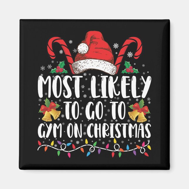 Most Likely To Go To Gym On Christmas Family  Magnet (Front)