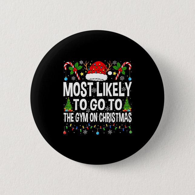 Most Likely To Go To Gym On Christmas Funny Fitnes 6 Cm Round Badge (Front)