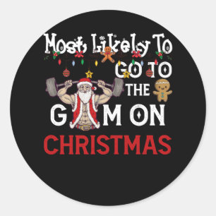 Most Likely To Go To The Gym Christmas Santa Weigh Classic Round Sticker