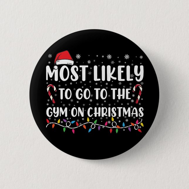 Most Likely To Go To The Gym On Christmas Family 6 Cm Round Badge (Front)