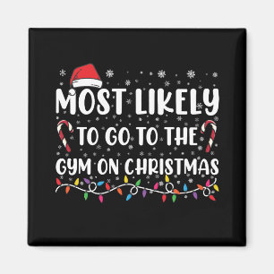 Most Likely To Go To The Gym On Christmas Family Magnet