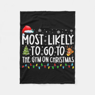 Most Likely To Go To The Gym On Christmas Family P Fleece Blanket