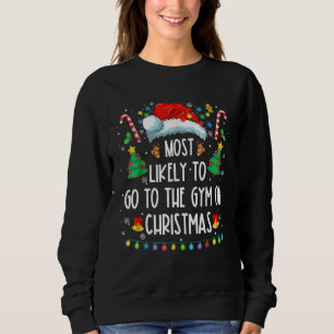 Most Likely To Go To The Gym On Christmas Family P Sweatshirt