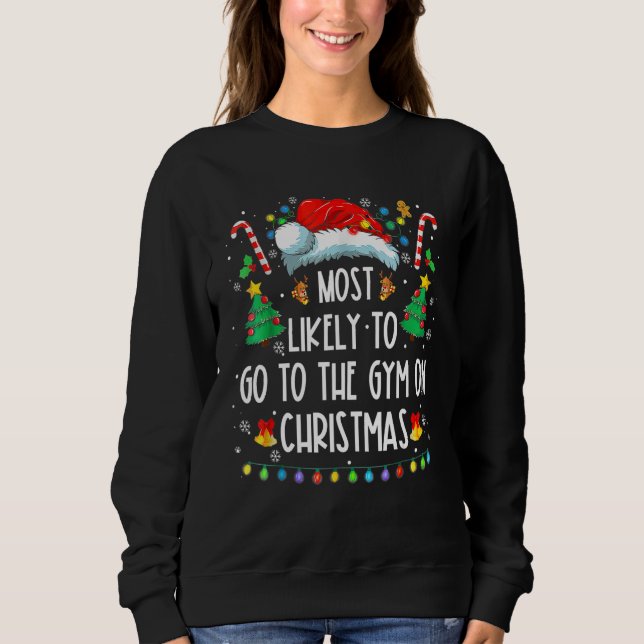 Most Likely To Go To The Gym On Christmas Family P Sweatshirt (Front)