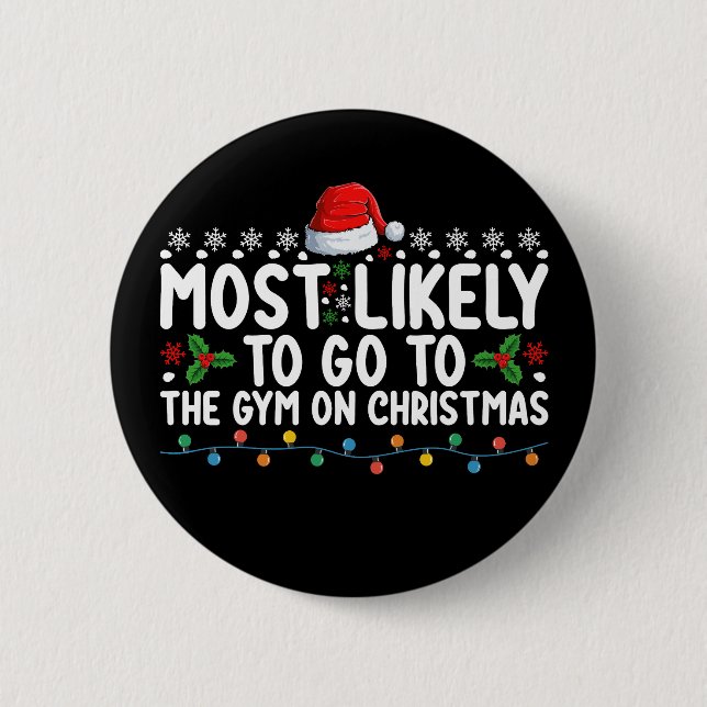 Most Likely To Go To The Gym On Christmas Holiday 6 Cm Round Badge (Front)